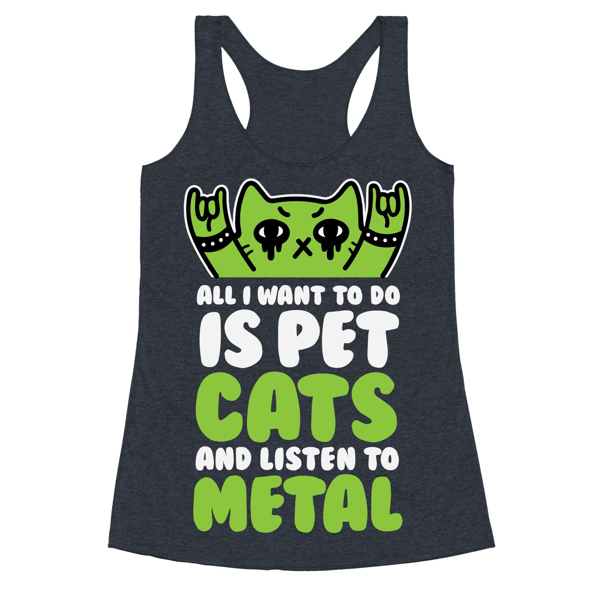All I Want To Do Is Pet Cats And Listen To Metal Racerback Tank